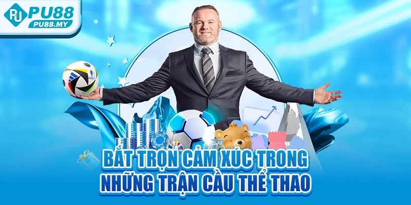 -bat-tron-cam-xuc-trong-nhung-tran-cau-the-thao