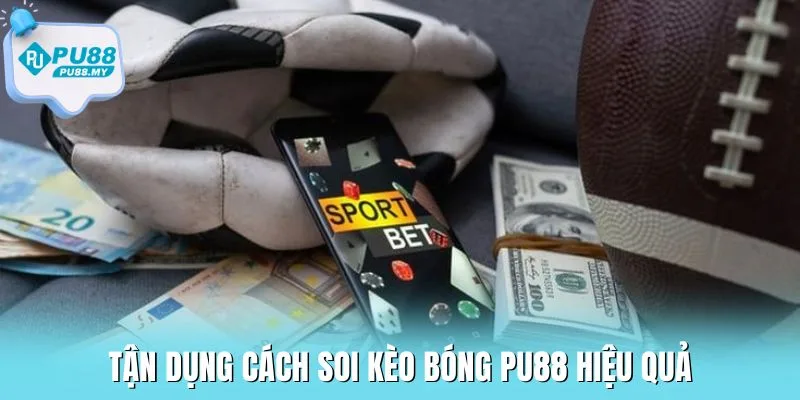 cach-soi-keo-bong-Pu88-tan-dung