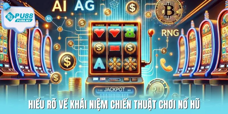 chien-thuat-no-hu-PU88-hieu-ro