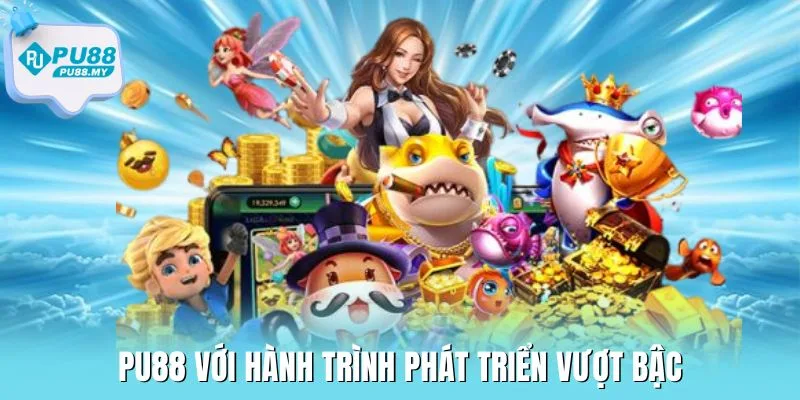 gioi-thieu-PU88-hanh-trinh