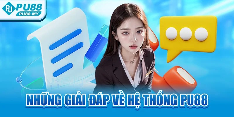 -nhung-giai-dap-ve-he-thong-pu88
