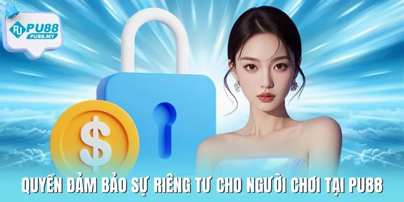 quyen-rieng-tu-PU88-tim-hieu