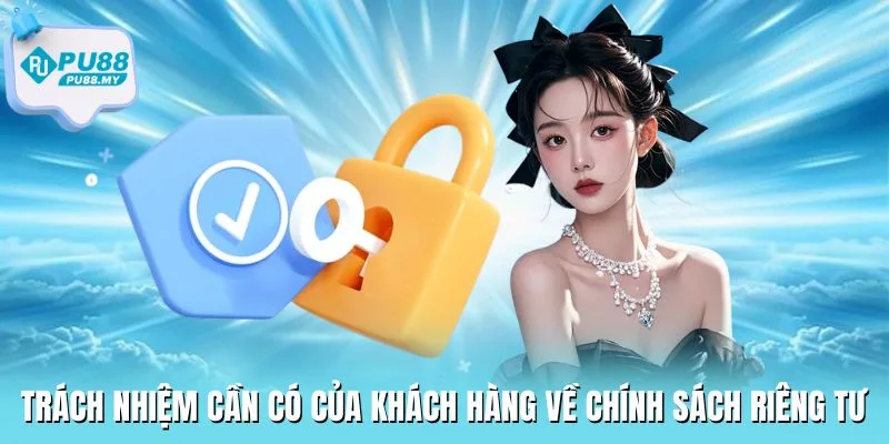 quyen-rieng-tu-PU88-trach-nhiem