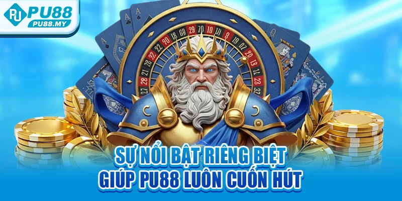 -su-noi-bat-rieng-biet-giup-pu88-luon-cuon-hut