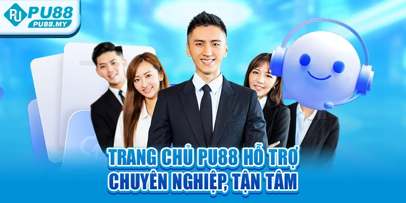 -trang-chu-pu88-ho-tro-chuyen-nghiep-tan-tam