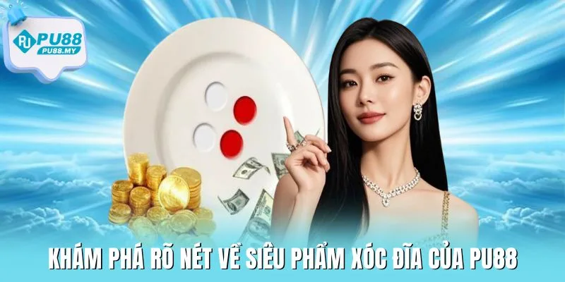 xoc-dia-PU88-kham-pha