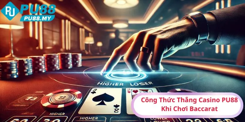 Cong-Thuc-Thang-Casino-PU88-Khi-Choi-Baccarat